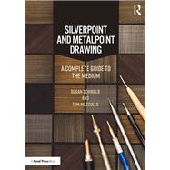 Silverpoint and Metalpoint Drawing: A Complete Guide to the Medium