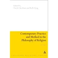 Contemporary Practice and Method in the Philosophy of Religion New Essays