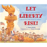 Let Liberty Rise!: How America’s Schoolchildren Helped Save the Statue of Liberty