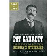 Cold Case: The Assassination of Pat Garrett,9781493045884