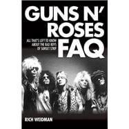 Guns N' Roses FAQ All That's Left to Know About the Bad Boys of Sunset Strip