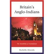 Britain's Anglo-Indians The Invisibility of Assimilation