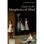 Essays in the Metaphysics of Mind