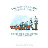 The Lawyer's Guide to Being Human