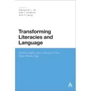 Transforming Literacies and Language Multimodality and Literacy in the New Media Age
