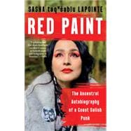 Red Paint The Ancestral Autobiography of a Coast Salish Punk