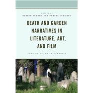 Death and Garden Narratives in Literature, Art, and Film Song of Death in Paradise