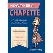 How to Be A...Chapette