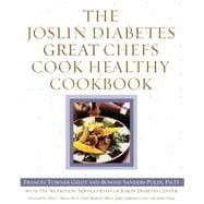 The Joslin Diabetes Great Chefs Cook Healthy Cookbook