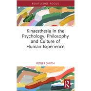 Kinaesthesia in the Psychology, Philosophy and Culture of Human Experience