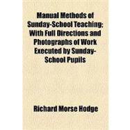Manual Methods of Sunday-school Teaching: With Full Directions and Photographs of Work Executed by Sunday-school Pupils