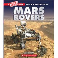 Mars Rovers (A True Book: Space Exploration)