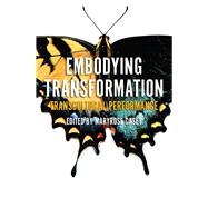 Embodying Transformation Transcultural Performance