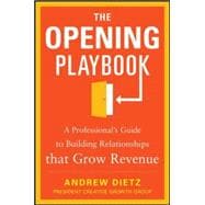 The Opening Playbook: A Professional’s Guide to Building Relationships that Grow Revenue