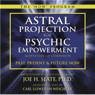 Astral Projection for Psychic Empowerment: Meditation CD Companion