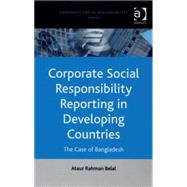 Corporate Social Responsibility Reporting in Developing Countries: The Case of Bangladesh
