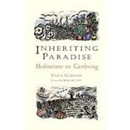 Inheriting Paradise : Meditations on Gardening