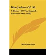 Blue Jackets Of '98 : A History of the Spanish-American War (1899)