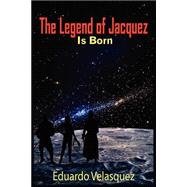 The Legend Of Jacquez Is Born