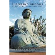 Suffering Buddha: The Zen Way Beyond Beyond Healh and Illness