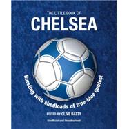 The Little Book of Chelsea Bursting with Shedloads of True-Blue Quotes!