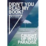 Didn't You Read My Book? and Caught Up Into Paradise