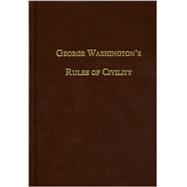 George Washington's Rules of Civility: Complete With the Original French Text and New French-To-English Translations