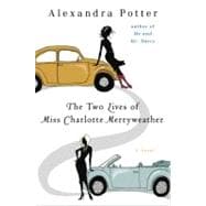 The Two Lives of Miss Charlotte Merryweather A Novel