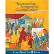 Understanding Interpersonal Communication Making Choices in Changing Times (with CD-ROM and InfoTrac)