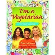 I'm a Vegetarian Amazing facts and ideas for healthy vegetarians
