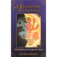 Ayurvedic Astrology Self-Healing Through the Stars