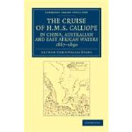 The Cruise of Hms Calliope in China, Australian and East African Waters, 1887-1890