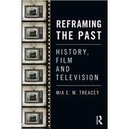 Reframing the Past: History, Film and Television