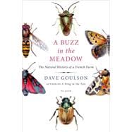 A Buzz in the Meadow The Natural History of a French Farm