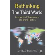 Rethinking the Third World International Development and World Politics