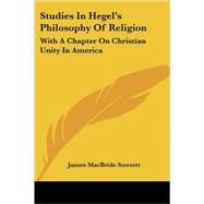 Studies in Hegel's Philosophy of Religion : With A Chapter on Christian Unity in America