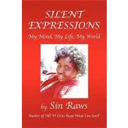 Silent Expressions : My Mind, My Life, My World
