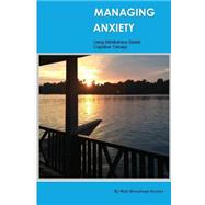 Managing Anxiety Using Mindfulness Based Cognitive Therapy