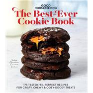 Good Housekeeping The Best-Ever Cookie Book 175 Tested-'til-Perfect Recipes for Crispy, Chewy & Ooey-Gooey Treats