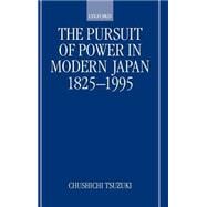 The Pursuit of Power in Modern Japan 1825-1995