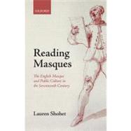 Reading Masques The English Masque and Public Culture in the Seventeenth Century