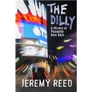 The Dilly A History of Piccadilly Rent Boys