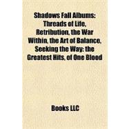 Shadows Fall Albums : Threads of Life, Retribution, the War Within, the Art of Balance, Seeking the Way