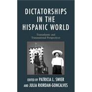 Dictatorships in the Hispanic World Transatlantic and Transnational Perspectives