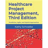 Healthcare Project Management: Predictive, Agile, and Hybrid Approaches,9798488015890
