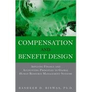 Compensation and Benefit Design Applying Finance and Accounting Principles to Global Human Resource Management Systems, (paperback)