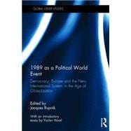 1989 as a Political World Event: Democracy, Europe and the New International System in the Age of Globalization