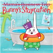 Bunny's Staycation (Mama's Business Trip)