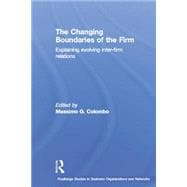 The Changing Boundaries of the Firm: Explaining Evolving Inter-firm Relations
