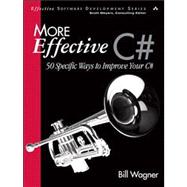 More Effective C# 50 Specific Ways to Improve Your C#